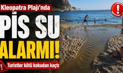 Kleopatra Plajı'nda pis su alarmı! Turistler kötü kokudan kaçtı