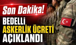 Son Dakika! Bedelli askerlik ücreti açıklandı