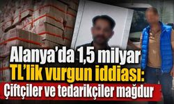 Alanya'da 1,5 milyar TL'lik vurgun iddiası: Çiftçiler ve tedarikçiler mağdur olduğunu öne sürdü