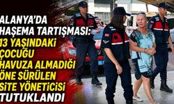 Alanya'da haşema tartışması: 13 yaşındaki çocuğu havuza almadığı öne sürülen site yöneticisi tutuklandı