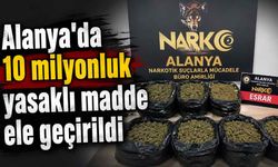 Alanya'da 10 milyonluk yasaklı madde ele geçirildi