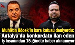 Muhittin Böcek'in kara kutusu deniyordu: Antalya'da konkordato ilan eden iş insanından 15 gündür haber alınamıyor