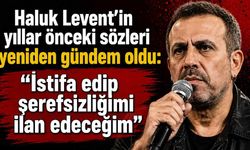 Haluk Levent'in yıllar önceki sözleri yeniden gündem oldu: "İstifa edip şerefsizliğimi ilan edeceğim"