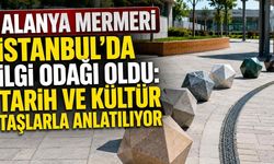 Alanya mermeri İstanbul'da ilgi odağı oldu: Tarih ve kültür taşlarla anlatılıyor