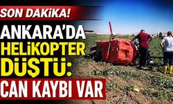 Son Dakika! Ankara'da helikopter düştü: Can kaybı var