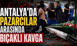 Antalya'da pazarcılar arasında bıçaklı kavga