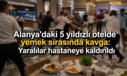 Alanya'daki 5 yıldızlı otelde yemek sırasında kavga: Yaralılar hastaneye kaldırıldı