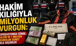 Hakim kılığıyla milyonluk vurgun: Operasyonda cübbe, altın ve 1 milyon euroluk senet ele geçirildi