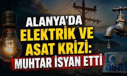 Alanya'da elektrik ve ASAT krizi: Muhtar isyan etti