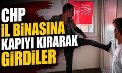 CHP İl Binasına kapıyı kırarak girdiler