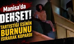 Manisa'da dehşet! Eşinin burnunu ısırarak kopardı