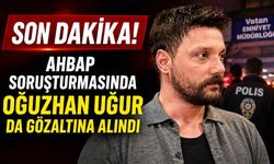 Son Dakika! AHBAP soruşturmasında Oğuzhan Uğur da gözaltına alındı