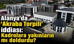 Alanya'da 'Akraba Torpili' iddiası: Kadrolara yakınların mı doldurdu?