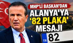 MHP'li Başkan'dan Alanya'ya '82 plaka' mesajı