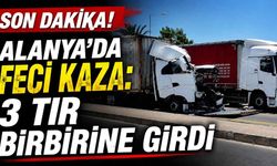 Son Dakika! Alanya'da feci kaza: 3 TIR birbirine girdi