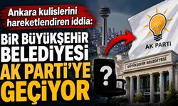Ankara kulislerini hareketlendiren iddia: Bir büyükşehir belediyesi AK Parti'ye geçiyor