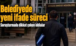 Antalya Büyükşehir Belediyesi personeli emniyette ifade verdi