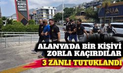 Alanya'da zorla bir kişiyi kaçıran 3 şüpheli tutuklandı