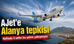 AJet'e Alanya tepkisi: Haftada 3 sefer bu şehre yakışmıyor