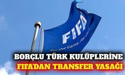 FIFA'dan Türk kulüplerine yeni transfer yasağı