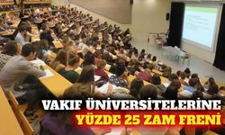 YÖK'ten vakıf üniversitelerine yüzde 25 zam uyarısı