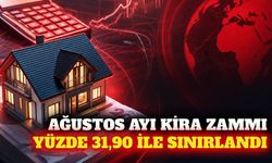 Ağustos ayı kira artış tavan oranı yüzde 31,90 oldu