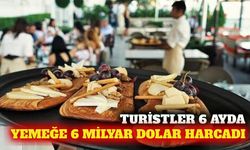 Turistler 6 ayda yeme içmeye 6 milyar dolar harcadı