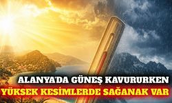 Alanya'da güneşli hava, Antalya'nın yükseklerinde sağanak
