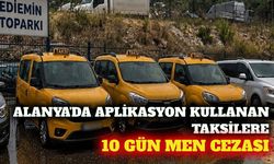 Alanya'da aplikasyon kullanan taksilere 10 gün men cezası