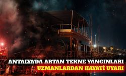 Antalya'daki tekne yangınlarına karşı hayati uyarılar