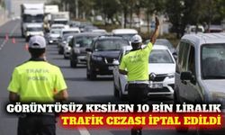 Görüntüsüz kesilen 10 bin liralık trafik cezası iptal edildi