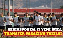 Serikspor 11 transfer yaptı, yasağın kalkmasını bekliyor