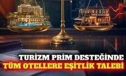 Turizm prim desteğinde tüm tesislere eşitlik talebi