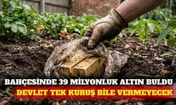 Bahçesinde 39 milyonluk altın bulan kişiye yasal engel