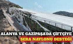 Alanya ve Gazipaşa'da yangın mağdurlarına sera naylonu
