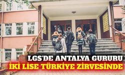 Antalya'nın iki lisesi LGS'de Türkiye zirvesinde
