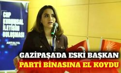 Gazipaşa'da CHP ilçe binası krizi mahkemelik oldu