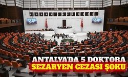 Antalya'daki sezaryen yaptırımları Meclis gündeminde