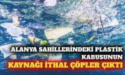 Alanya'daki plastik kirliliğinin kaynağı ithal atıklar