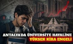 Antalya'da üniversite adaylarını yüksek kira endişesi sardı