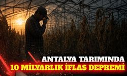 Antalya tarımında 10 milyarlık kriz