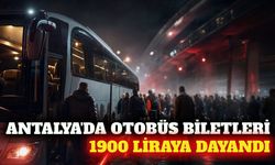 Antalya-Gaziantep otobüs bileti 1900 TL'ye dayandı