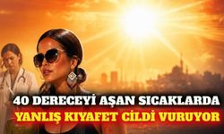 Antalya'da 40 dereceyi aşan sıcakta cilt dostu giyim