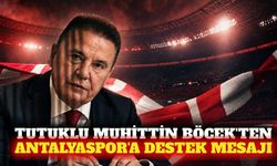 Tutuklu Muhittin Böcek'ten Antalyaspor'a sezon mesajı