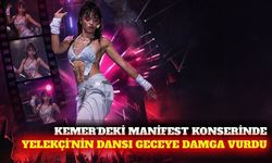 Kemer'deki Manifest konserinde Yelekçi'nin dansı öne çıktı