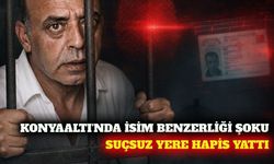Konyaaltı'nda isim benzerliği nedeniyle 10 gün hapis yattı