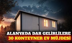Alanya'da ihtiyaç sahipleri için 30 konteyner ev alınacak
