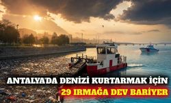 Antalya'da deniz kirliliğiyle mücadele: 29 ırmağa bariyer