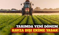 Tarımda yeni dönem: Havza dışı ürünlere ekim izni yok