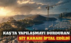 Kaş'ta yapılaşmayı durduran sit kararı iptal edildi